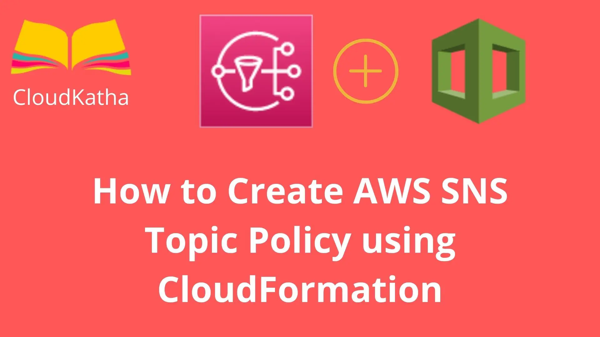 How to Create AWS SNS Topic Policy using CloudFormation