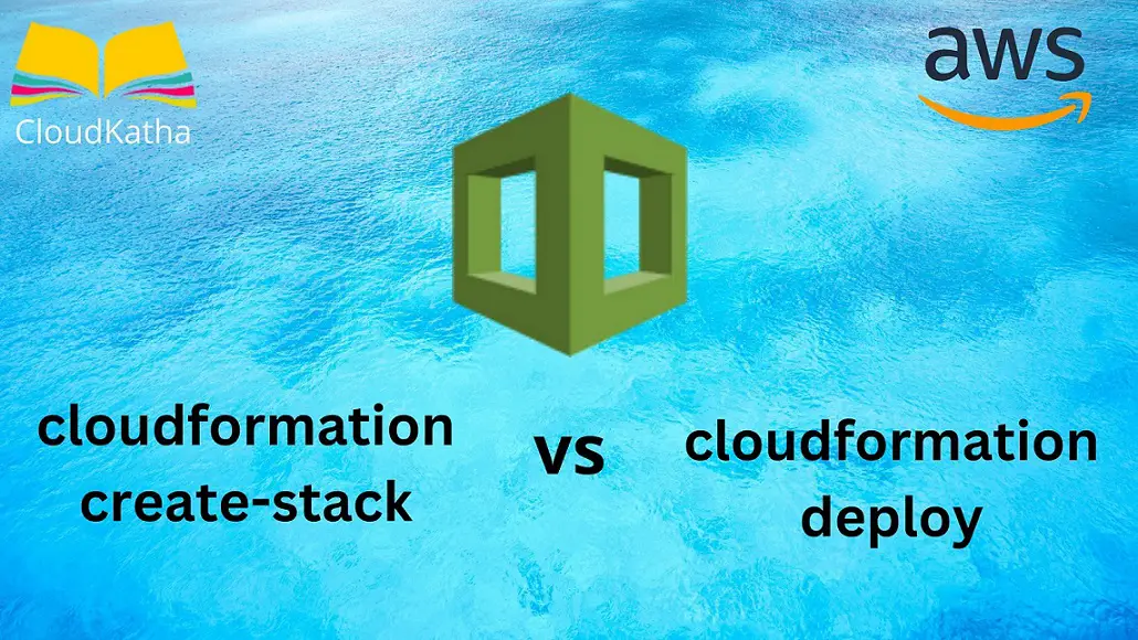 AWS cloudformation create-stack vs deploy Which One to Use