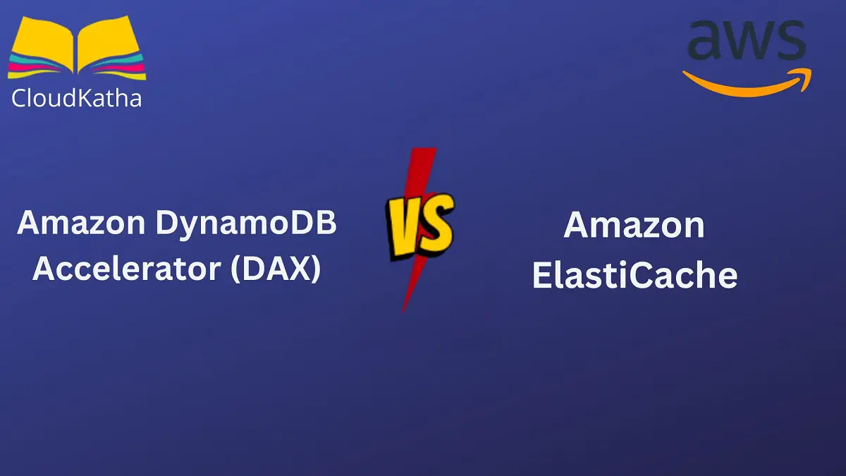 Amazon DynamoDB Accelerator (DAX) vs ElastiCache Which One to Use